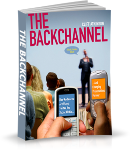 The Backchannel by Cliff Atkinson, New Riders 2009